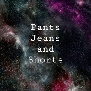 Pants, Jeans and Shorts below!